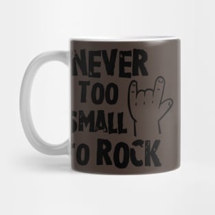 Never too small to rock Mug